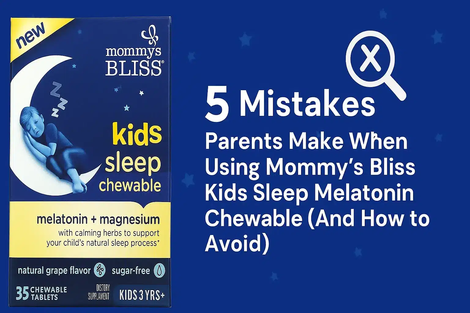 5 Mistakes Parents Make When Using Mommy’s Bliss Kids Sleep Melatonin Chewable